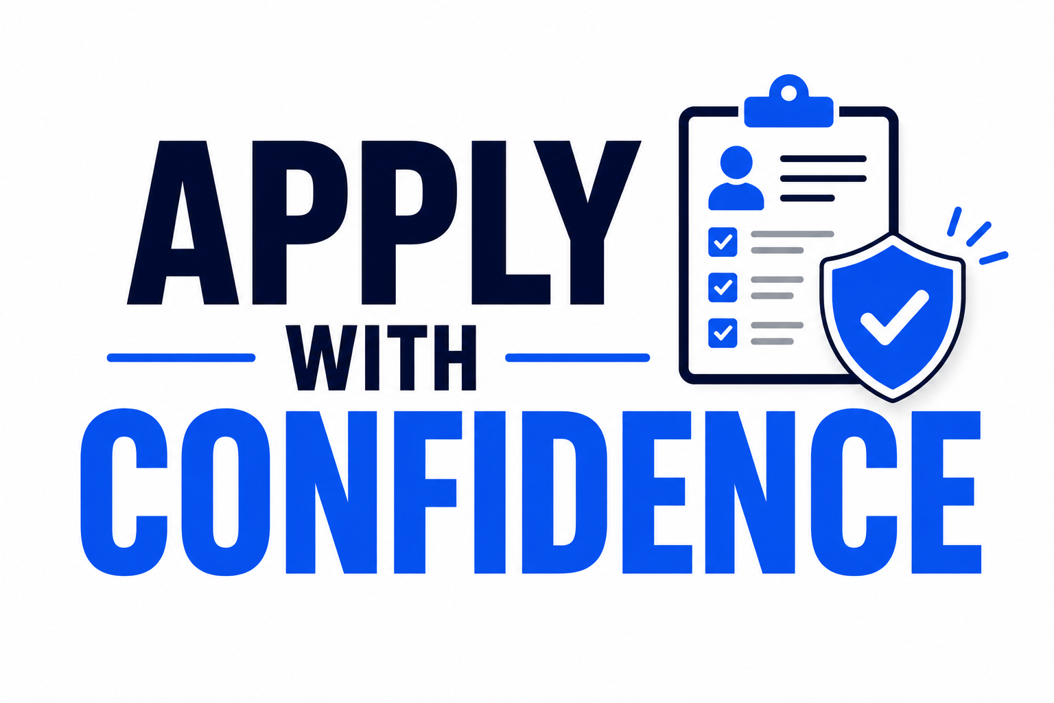 Apply with confidence